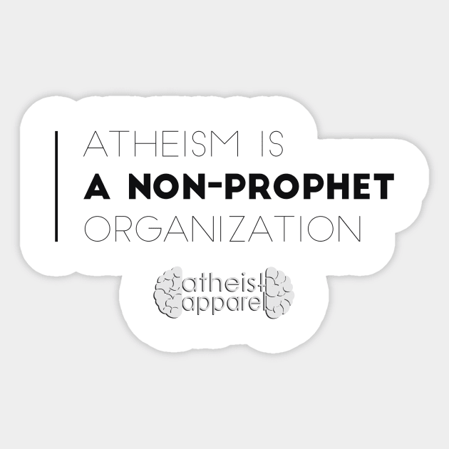 Atheism is a Non-Prophet Organization Sticker by myimage